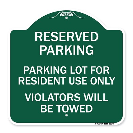 Signmission Reserved Parking Reserved Parking Lot for Resident Use Only Violators Will Be Towed, GW-1818-23040 A-DES-GW-1818-23040